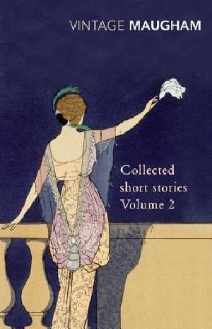 [Collected Short Stories of W. Somerset Maugham 02] • Collected Short Stories Volume 2